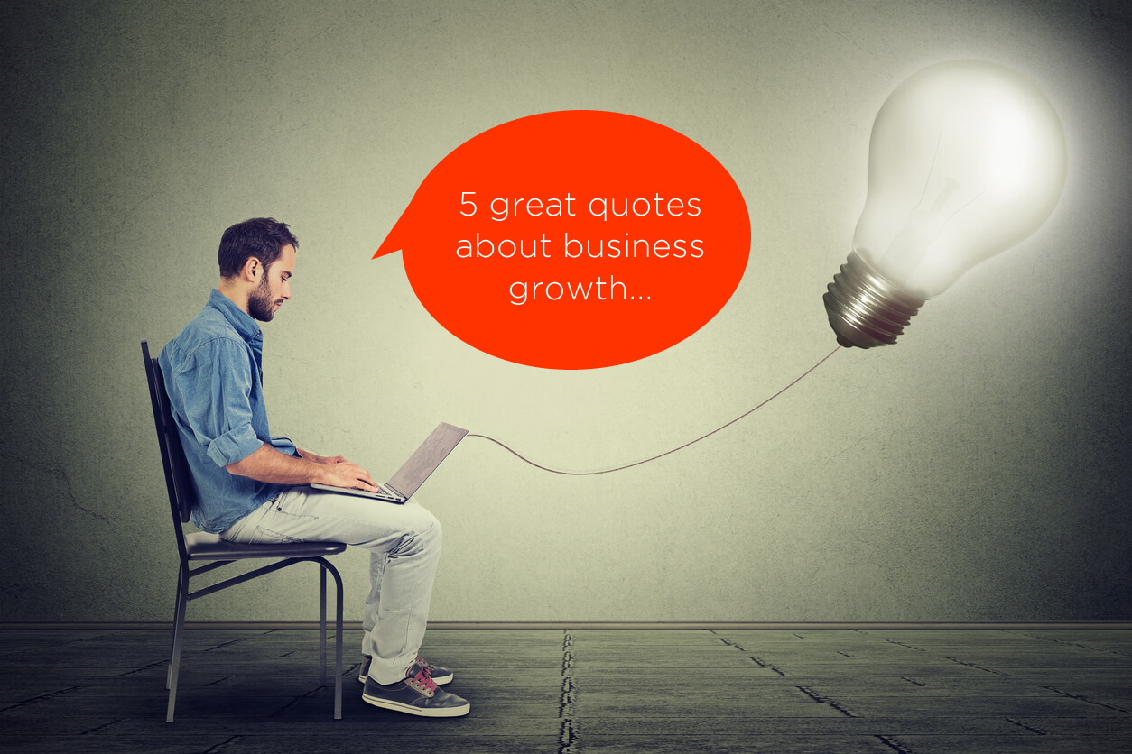 5 Quotes on Business Growth from Leading Entrepreneurs – Fax and